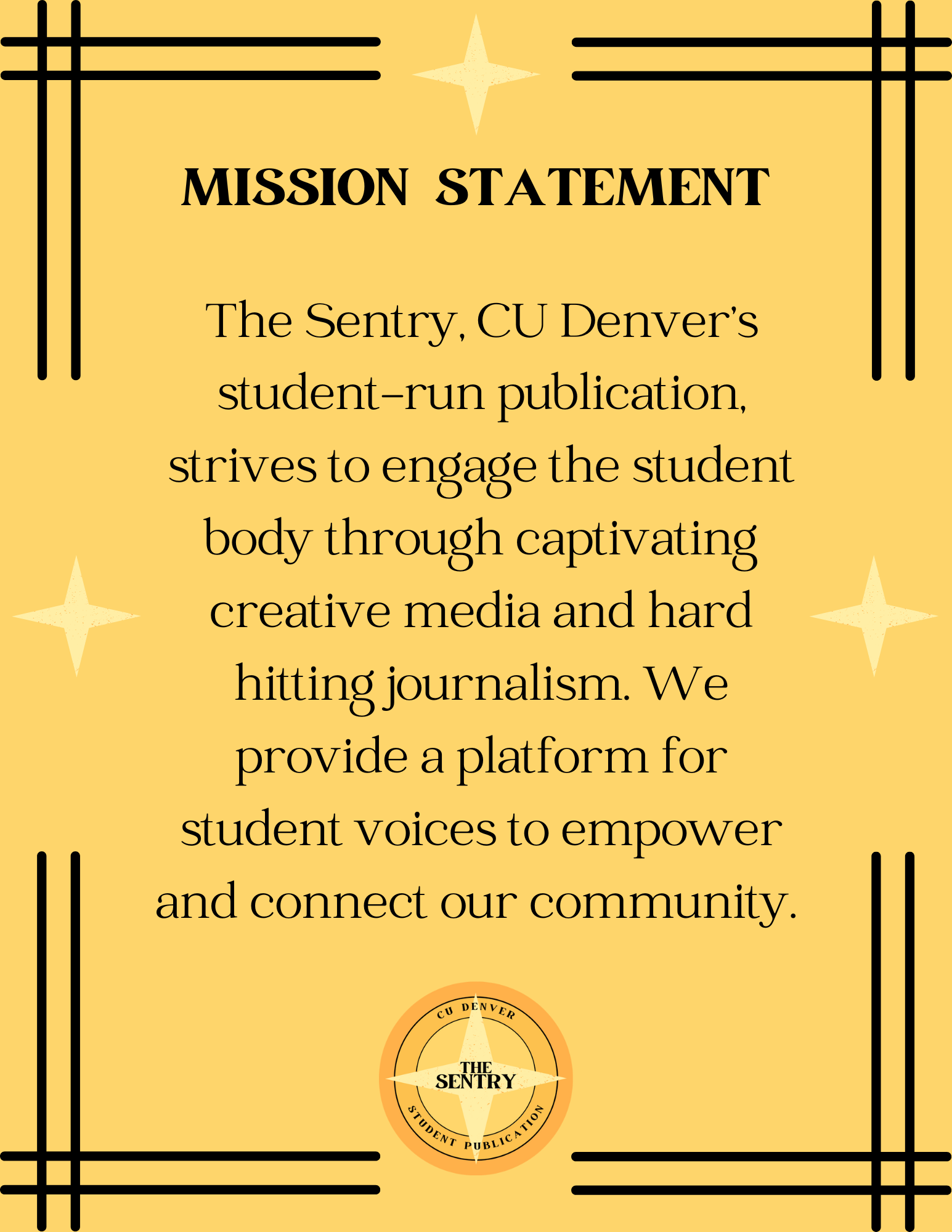 The Sentry, CU Denver's student-run publication, strives to engage the student body through captivating creative media and hard hitting journalism. We provide a platform for student voices to empower and connect our community.