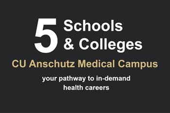 Five schools and colleges at the CU Anschutz Medical Campus
