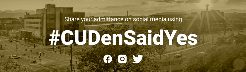 Share your admittance on social media using #CUDenSaidYes.