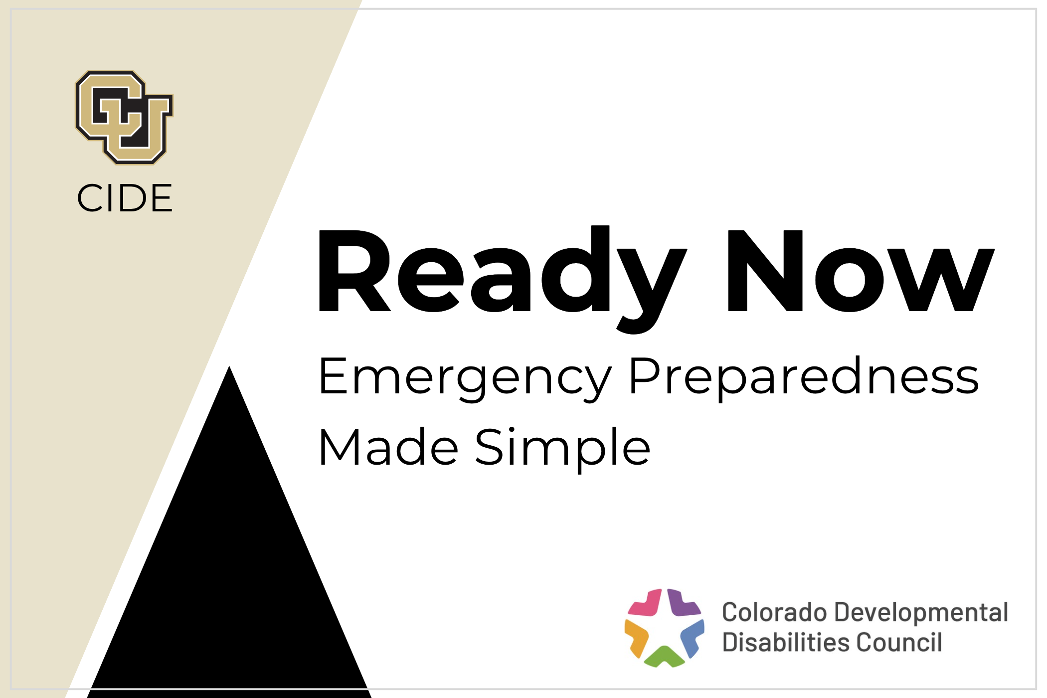 Ready Now Emergency Preparedness Made Simple. Logo, CIDE. Logo, Colorado Developmental Disabilities Council